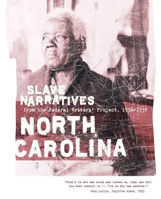 Severná Karolína Otrocké rozprávania: Rozprávania otrokov z Federálneho projektu spisovateľov 1936-1938 - North Carolina Slave Narratives: Slave Narratives from the Federal Writers' Project 1936-1938
