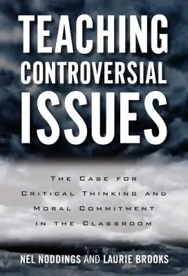 Vyučovanie kontroverzných otázok: Kritické myslenie a morálna angažovanosť v triede - Teaching Controversial Issues: The Case for Critical Thinking and Moral Commitment in the Classroom