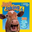 National Geographic Kids Just Joking 6: 300 veselých vtipov o všetkom, vrátane jazykolamov, hádaniek a ďalších! - National Geographic Kids Just Joking 6: 300 Hilarious Jokes, about Everything, Including Tongue Twisters, Riddles, and More!