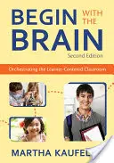 Začnite s mozgom: Učebňa zameraná na žiaka - Begin with the Brain: Orchestrating the Learner-Centered Classroom