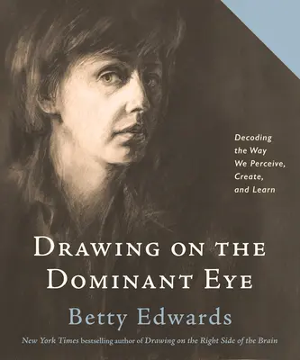 Kreslenie dominantným okom: Dekódovanie spôsobu, akým vnímame, tvoríme a učíme sa - Drawing on the Dominant Eye: Decoding the Way We Perceive, Create, and Learn