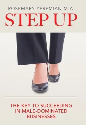 Krok vpred: Kľúč k úspechu v podnikoch, kde dominujú muži - Step Up: The Key to Succeeding in Male-Dominated Businesses