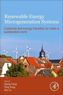 Mikrogeneračné systémy na výrobu energie z obnoviteľných zdrojov: Prechod na energetiku riadený zákazníkmi pre vytvorenie udržateľného sveta - Renewable Energy Microgeneration Systems: Customer-Led Energy Transition to Make a Sustainable World