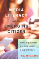 Mediálna gramotnosť a rodiaci sa občan; mládež, angažovanosť a účasť v digitálnej kultúre - Media Literacy and the Emerging Citizen; Youth, Engagement and Participation in Digital Culture