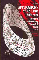 Aplikácie No-Limit Hold 'em: Príručka na pochopenie teoreticky podloženého pokru - Applications of No-Limit Hold 'em: A Guide to Understanding Theoretically Sound Poker