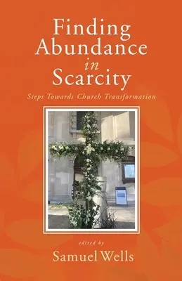 Hľadanie hojnosti v nedostatku: Príručka HeartEdge: Kroky k transformácii cirkvi - Finding Abundance in Scarcity: Steps Towards Church Transformation A HeartEdge Handbook