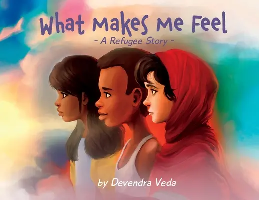 Čo mi robí dobre - Príbeh utečenca: Príbeh utečenca - What Makes Me Feel - A Refugee Story: A Refugee Story