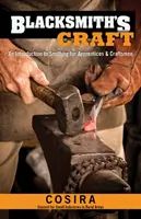 Kováčske remeslo: Úvod do kováčstva pre učňov a remeselníkov - Blacksmith's Craft: An Introduction to Smithing for Apprentices & Craftsmen