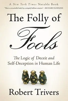 Bláznovstvo bláznov: Logika klamstva a sebaklamu v ľudskom živote - The Folly of Fools: The Logic of Deceit and Self-Deception in Human Life