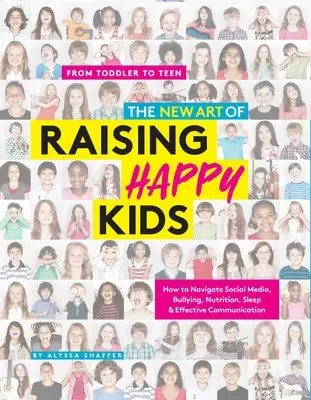 Nové umenie výchovy šťastných detí: dnešný sprievodca pre silné, sebavedomé a starostlivé dieťa - The New Art of Raising Happy Kids: Today's Guide to a Strong, Confident & Caring Child