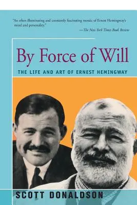 Silou vôle: Život a umenie Ernesta Hemingwaya - By Force of Will: The Life and Art of Ernest Hemingway