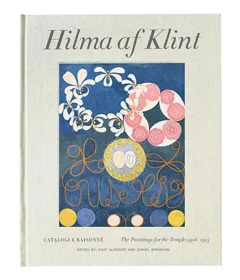 Hilma AF Klint: Obrazy pre chrám 1906-1915: Katalóg Raisonn, zväzok II - Hilma AF Klint: The Paintings for the Temple 1906-1915: Catalogue Raisonn Volume II