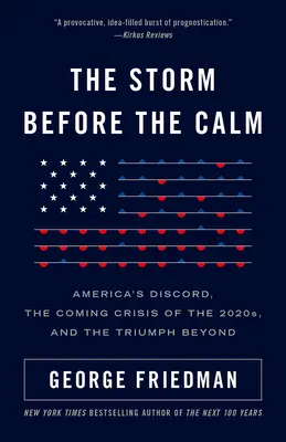 Búrka pred upokojením: Americký nesúlad, kríza v roku 2020 a triumf za ňou - The Storm Before the Calm: America's Discord, the Crisis of the 2020s, and the Triumph Beyond