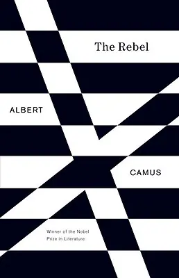 Rebel: Esej o človeku v revolte - The Rebel: An Essay on Man in Revolt