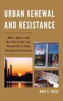 Obnova miest a odpor: Rasa, priestor a mesto na konci dvadsiateho až začiatku dvadsiateho prvého storočia - Urban Renewal and Resistance: Race, Space, and the City in the Late Twentieth to the Early Twenty-First Century