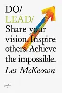 Veďte - zdieľajte svoju víziu. Inšpirujte ostatných. Dosiahnite nemožné. - Do Lead - Share Your Vision. Inspire Others. Achieve The Impossible.