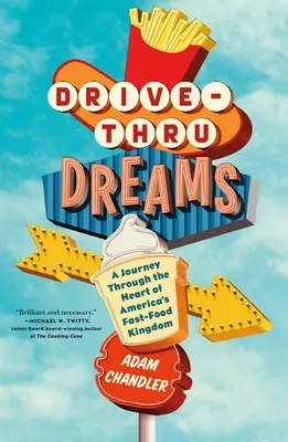 Drive-Thru Dreams: Cesta srdcom amerického kráľovstva rýchleho občerstvenia - Drive-Thru Dreams: A Journey Through the Heart of America's Fast-Food Kingdom