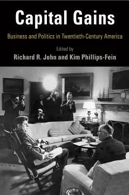 Kapitálové zisky: Obchod a politika v Amerike dvadsiateho storočia - Capital Gains: Business and Politics in Twentieth-Century America