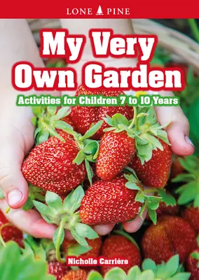 Moja vlastná záhrada: Aktivity pre deti od 7 do 10 rokov - My Very Own Garden: Activities for Children 7 to 10 Years