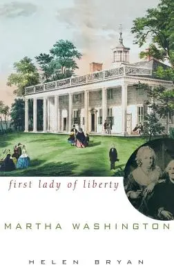 Martha Washingtonová: Prvá dáma slobody - Martha Washington: First Lady of Liberty