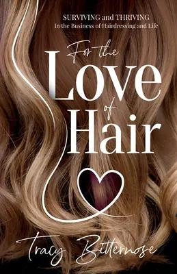 Z lásky k vlasom: Prežiť a prosperovať v kaderníctve a v živote - For the Love of Hair: Surviving and Thriving in the Business of Hairdressing and Life