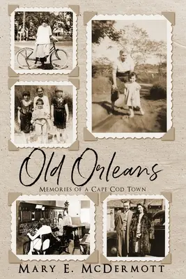 Old Orleans: Spomienky na mesto Cape Cod - Old Orleans: Memories of a Cape Cod Town