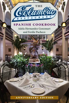 Španielska kuchárska kniha reštaurácie Columbia - The Columbia Restaurant Spanish Cookbook