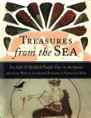 Poklady z mora: Fialové farbivo v staroveku - Treasures from the Sea: Sea Silk & Shellfish Purple Dye in Antiquity
