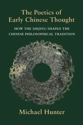 Poetika raného čínskeho myslenia: Ako Š'-ťing formoval čínsku filozofickú tradíciu - The Poetics of Early Chinese Thought: How the Shijing Shaped the Chinese Philosophical Tradition