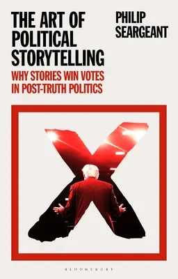 Umenie politického rozprávania: Prečo príbehy získavajú hlasy v postpravdivej politike - The Art of Political Storytelling: Why Stories Win Votes in Post-truth Politics