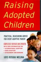 Výchova adoptovaných detí, revidované vydanie: Praktické upokojujúce rady pre každého adoptívneho rodiča - Raising Adopted Children, Revised Edition: Practical Reassuring Advice for Every Adoptive Parent