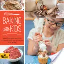 Pečenie s deťmi: Chlieb, muffiny, sušienky, koláče, cesto na pizzu a mnoho ďalšieho! - Baking with Kids: Make Breads, Muffins, Cookies, Pies, Pizza Dough, and More!