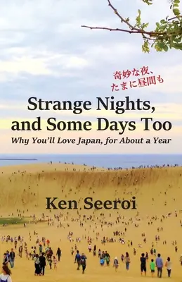 Zvláštne noci a niektoré dni tiež: Prečo si zamilujete Japonsko asi na rok - Strange Nights, and Some Days Too: Why You'll Love Japan, for About a Year
