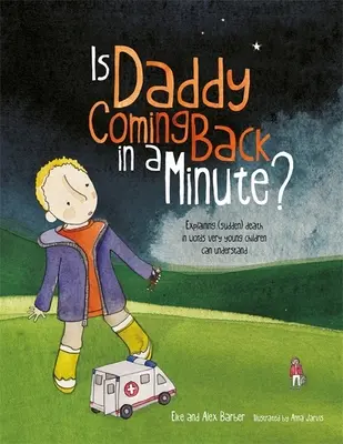 Vráti sa otecko za chvíľu? - Vysvetlenie (náhlej) smrti slovami, ktorým rozumejú veľmi malé deti - Is Daddy Coming Back in a Minute? - Explaining (Sudden) Death in Words Very Young Children Can Understand