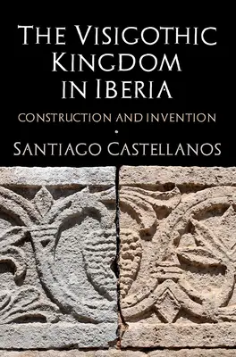 Vizigótske kráľovstvo na Pyrenejskom polostrove: Vegetačné dielo: výstavba a vynález - The Visigothic Kingdom in Iberia: Construction and Invention