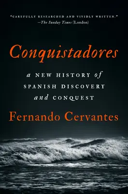 Conquistadores: Nové dejiny španielskeho objavovania a dobývania - Conquistadores: A New History of Spanish Discovery and Conquest