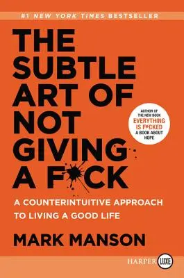 Jemné umenie nedávať si servítku pred ústa: A Counterintuitive Approach to Living a Good Life (Kontraintuitívny prístup k dobrému životu) - The Subtle Art of Not Giving a F*ck: A Counterintuitive Approach to Living a Good Life