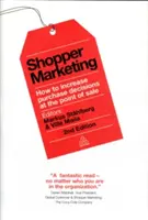 Marketing v obchode: Ako zvýšiť počet nákupných rozhodnutí v mieste predaja - Shopper Marketing: How to Increase Purchase Decisions at the Point of Sale