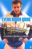 Alan Partridge: Každé červené slovo: Všetky scenáre: Od rozhlasu k televízii a späť - Alan Partridge: Every Ruddy Word: All the Scripts: From Radio to TV. and Back