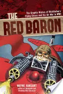 Červený barón: grafická história Richthofenovho lietajúceho cirkusu a leteckej vojny vo Wwi - The Red Baron: The Graphic History of Richthofen's Flying Circus and the Air War in Wwi