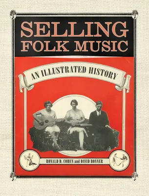 Selling Folk Music: Ilustrovaná história - Selling Folk Music: An Illustrated History