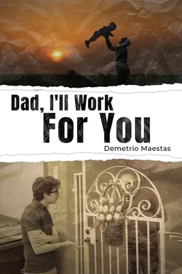 Otec, budem pre teba pracovať - Dad, I'll Work For You