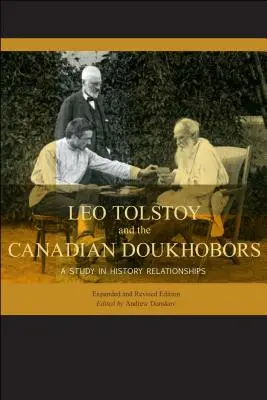 Lev Nikolajevič Tolstoj a kanadskí dúchodcovia: Štúdia o historických vzťahoch. Rozšírené a revidované vydanie. - Leo Tolstoy and the Canadian Doukhobors: A Study in Historic Relationships. Expanded and Revised Edition.