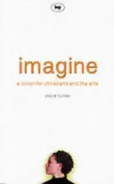 Predstavte si: Vízia pre kresťanov a umenie - Imagine: A Vision for Christians and the Arts