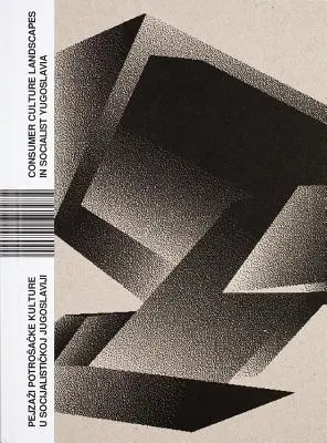 Krajiny spotrebiteľskej kultúry v socialistickej Juhoslávii - Consumer Culture Landscapes in Socialist Yugoslavia