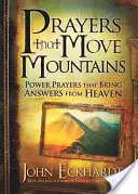 Modlitby, ktoré hýbu horami: Modlitby s mocou, ktoré prinášajú odpovede z neba: Modlitby s mocou, ktoré prinášajú odpovede z neba - Prayers That Move Mountains: Power Prayers That Bring Answers from Heaven