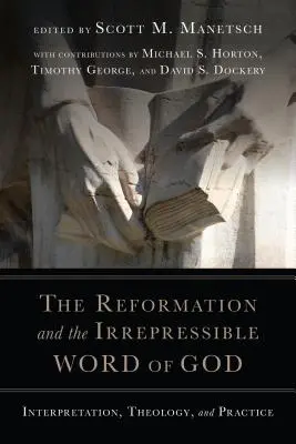 Reformácia a nezrušiteľné Božie slovo: Výklad, teológia a prax - The Reformation and the Irrepressible Word of God: Interpretation, Theology, and Practice
