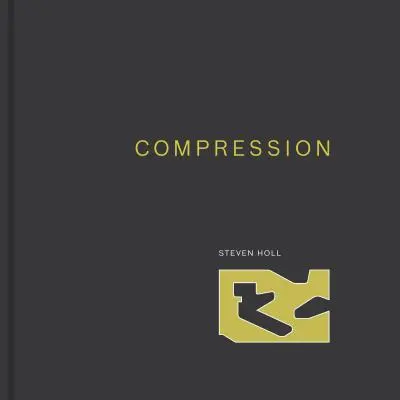 Kompresia: (Steven Holl Architects) - Compression: (Steven Holl Architects)