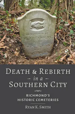 Smrť a znovuzrodenie v južanskom meste: Historické cintoríny v Richmonde - Death and Rebirth in a Southern City: Richmond's Historic Cemeteries