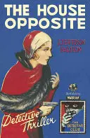 The House Opposite (Klasika detektívneho klubu) - The House Opposite (Detective Club Crime Classics)